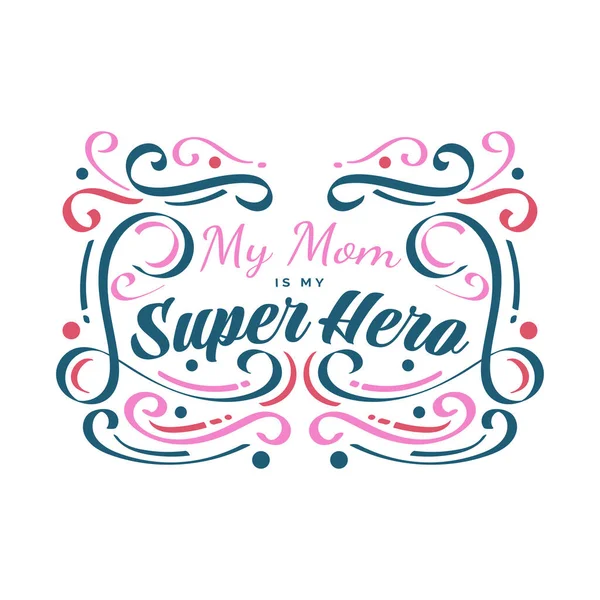 Min Mamma Min Super Hero Lettering Mors Dag Typografi Design — Stock vektor