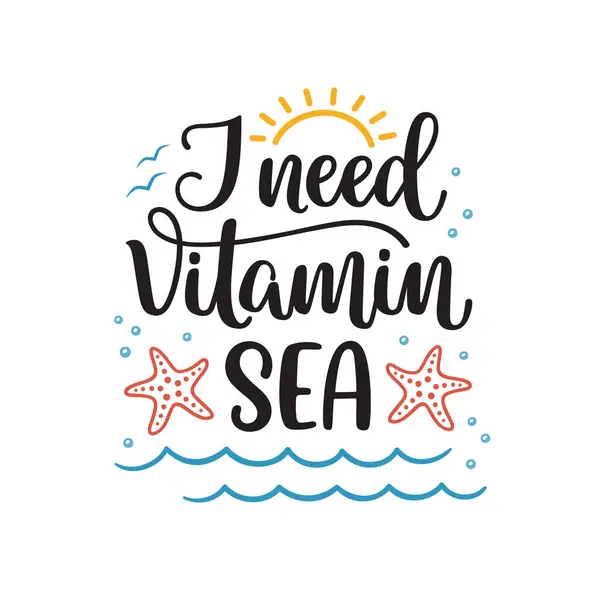 Potřebuju Vitamínovou Mořskou Frázi Ručně Psaná Skladba Plážovými Prvky Stock Vektory