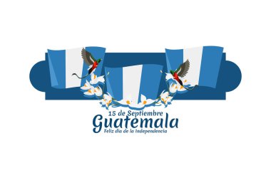 Translation: September 15, Guatemala, Happy Independence day. Happy Independence Day of Guatemala vector illustration. Suitable for greeting card, poster and banner. clipart