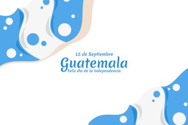 Çeviri: 15 Eylül Guatemala, Bağımsızlık Gününüz kutlu olsun. Guatemala vektör illüstrasyonunun Bağımsızlık Günü kutlu olsun. Tebrik kartı, poster ve afiş için uygun.