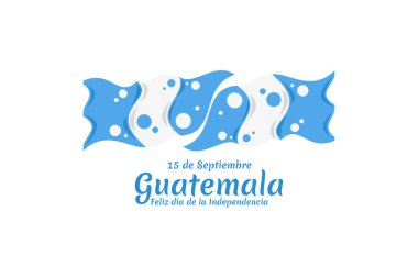 Çeviri: 15 Eylül Guatemala, Bağımsızlık Gününüz kutlu olsun. Guatemala vektör illüstrasyonunun Bağımsızlık Günü kutlu olsun. Tebrik kartı, poster ve afiş için uygun.