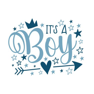 It's a boy - Newborn greeting lettering with crown. Good for textile print, poster, greeting card, baby shower and gifts design. clipart