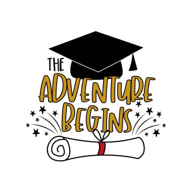 The adventure begins -  typography  with graduate cap and certificate or diploma. Isolated on white background. Hand drawn vector design. clipart