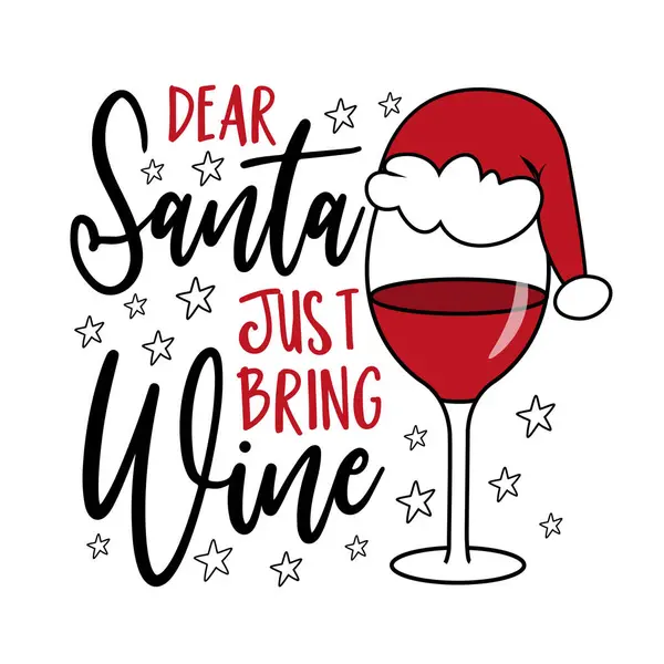 stock vector Dear Santa just bring wine - funny  slogan with wineglass in Santa hat. Good for Ttshirt and sweater print, card, label, and other gifts design.