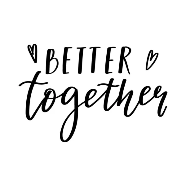 Handwritten Phrase Better Together Hand Lettering Words Theme Valentine Day — Vettoriale Stock