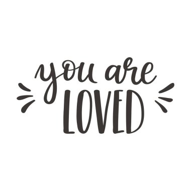 The handwritten phrase You are loved. Hand lettering. Words on the theme of Valentine's Day. Black and white vector silhouette isolated on a white background clipart