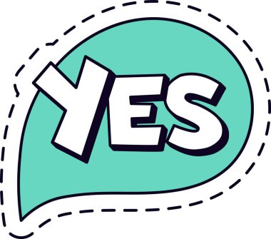 Evet, kelime büyük harflerle yazılmış bir turkuaz konuşma baloncuğunun içinde kesik bir ana hatla güçlü bir doğrulama ve olumlu bir yanıt iletiliyor.