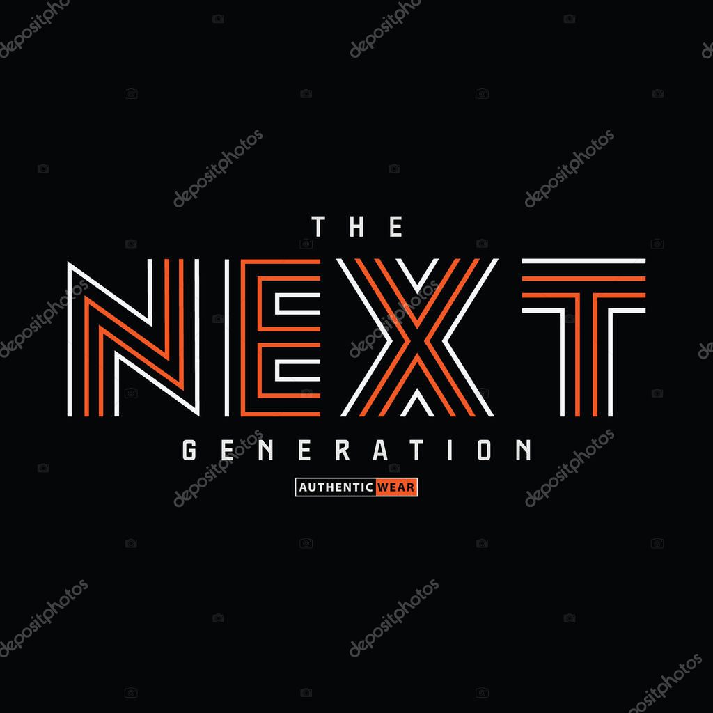 Next generation typography slogan for print t shirt design