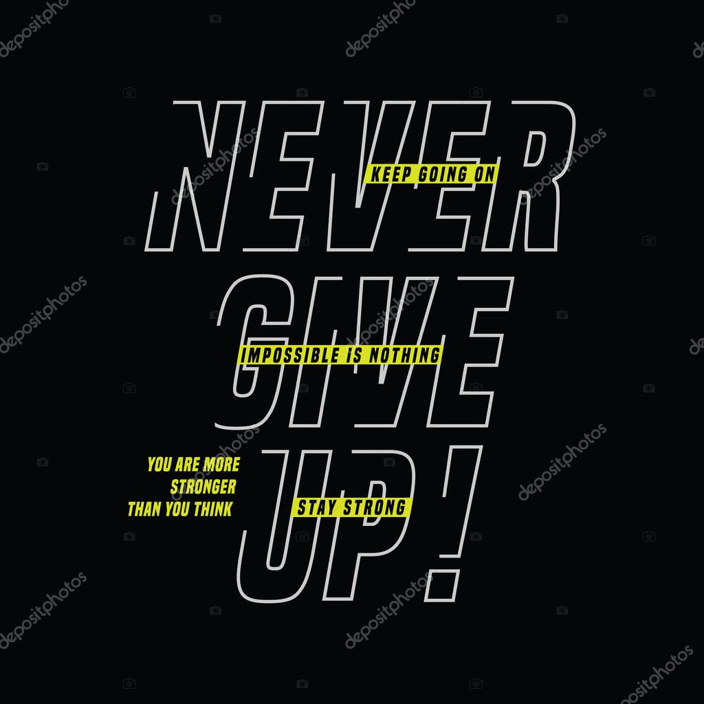 Never give up typography slogan. print t shirt design