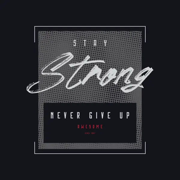 stock vector Stay strong typography slogan for print t shirt design