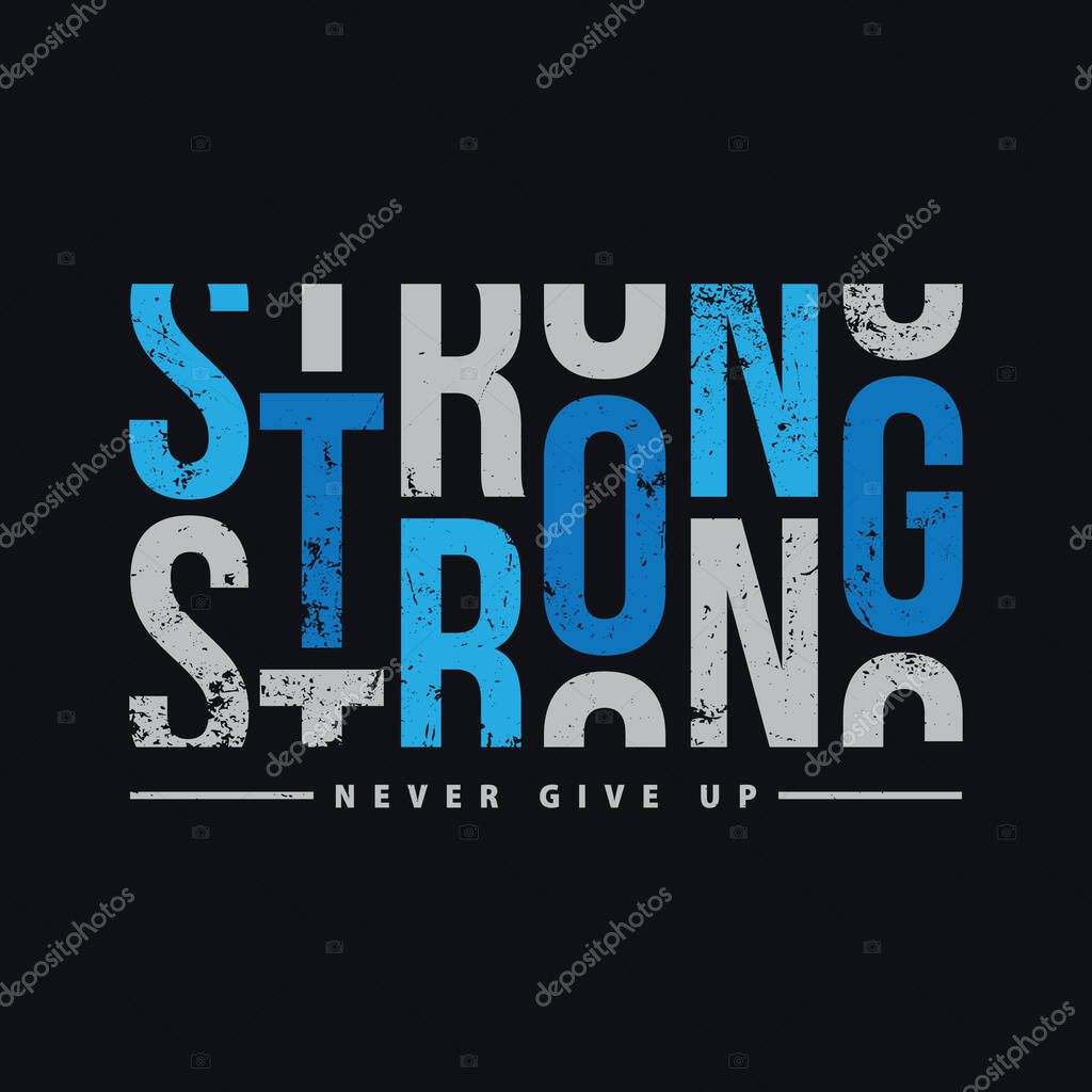 Strong typography slogan for print t shirt design