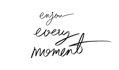 her anın tadını çıkar yazı tipi el yazısı harf harfleri siyah renkli nesne her anın tadını çıkar rahatlama gülümsemesinin her anın tadını çıkar özgürlük pozitif anın tadını çıkar