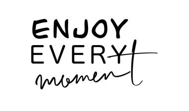 her anın tadını çıkarın yazı tipi el yazısı harf harfleri siyah renkli nesne simgesi her anın keyfini çıkarın hayat tarzı rahatlığı birliktelik arkadaşlığın her anın keyfini çıkarın motivasyon sanatı