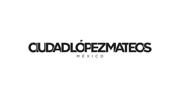 墨西哥的Ciudad Lopez Mateos是印刷和网络的标志 设计以几何风格为特色 用现代字体的粗体字体表示矢量图解 白色背景上孤立的图形化标语字母 — 图库矢量图片