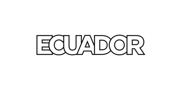厄瓜多尔的印刷品和网络标志 设计以几何风格为特色 用现代字体的粗体字体表示矢量图解 白色背景上孤立的图形化标语字母 — 图库矢量图片