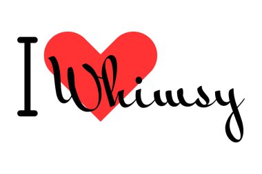 I love Whimsy creative slogan. Hand drawn letters with red heart. Vector illustration, lettering in modern design clipart