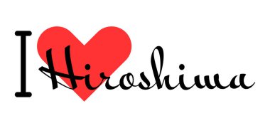 I love Hiroshima, city of Japan. Hand drawn letters with red heart. Vector illustration lettering, modern design clipart