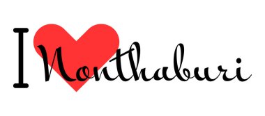 I love Nonthaburi, city of Thailand. Hand drawn letters with red heart. Vector illustration lettering, modern design clipart