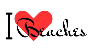 Beaches 'in yaratıcı sloganına bayılırım. Kırmızı kalpli el yazısıyla yazılmış mektuplar. Yazılı t-shirt, afiş, poster, çıkartma veya etiket için modern tasarım harfleri.