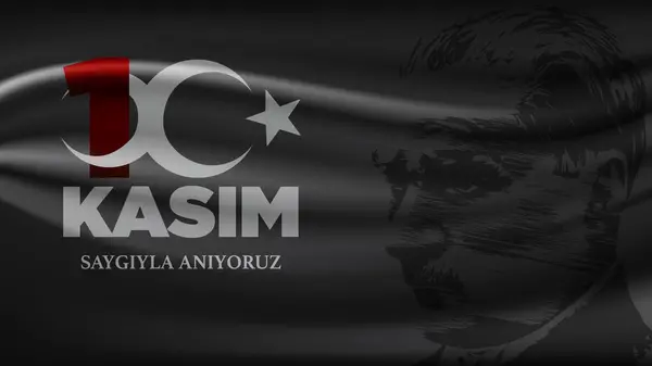 Mustafa Kemal Atatrk 'ın ölüm yıldönümü, 10 Kasım. (10 Kasım, say giyla aniyoruz. Çeviri, 10 Kasım, saygıyla anıyoruz.)