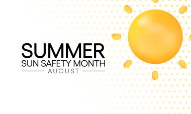 Her yıl Ağustos ayında, ultraviyole ışığa maruz kalmanın bazı zararlı etkileri ve yaz aylarında insanların korunmasına yardımcı olacak ipuçları hakkında bilgilendirilmek üzere güneş güvenliği ayı gözlemlenir..