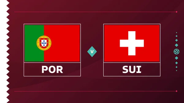 Portugal Switzerland季后赛的16场比赛Football 2022 2022年世界杯足球赛与团队介绍运动背景 锦标赛海报 — 图库矢量图片