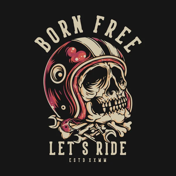 Shirt Design Lahir Free Lets Ride Dengan Skull Wear Helmet - Stok Vektor