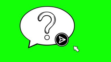 video animation drawing black and white click computer cursor mouse button speech bubble question mark and send button, in sending query interrogation concept icon, on a green chroma key background