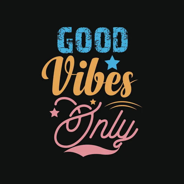 stock vector Good vibes only t-shirt design. Slogan typography for t-shirt. This design can be used on T-Shirts, Mugs, Bags, Poster Cards and much more