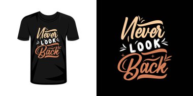 Asla arkana bakma tipografi tişört tasarımı, tipografi tişörtü tasarımı