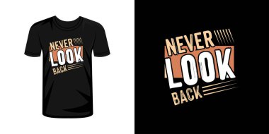 Asla arkana bakma tipografi tişört tasarımı, tipografi tişörtü tasarımı