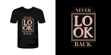 Asla arkana bakma tipografi tişört tasarımı, tipografi tişörtü tasarımı
