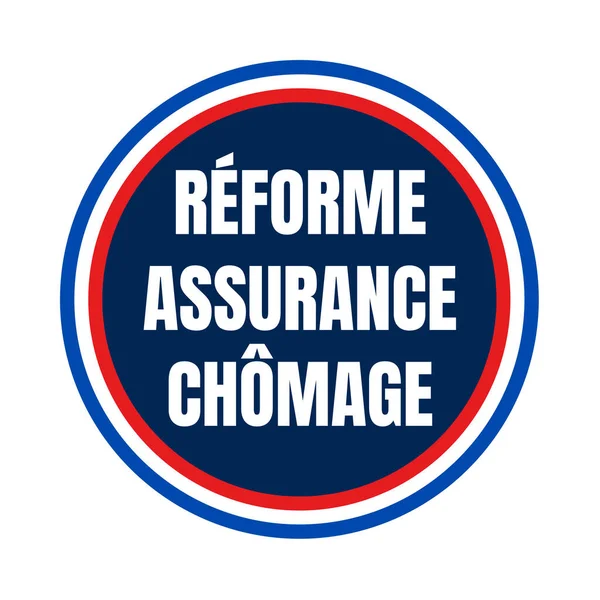 Panneau Réforme Assurance Chômage France Appelé Reforme Assurance Chomage Français — Photo
