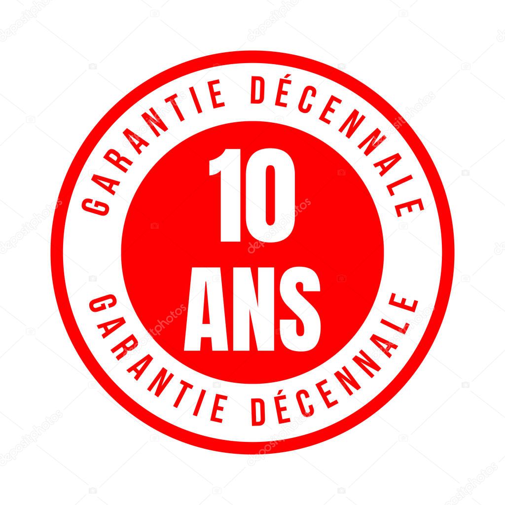 Ten-year guarantee symbol icon called 10 ans garantie decennale in French language