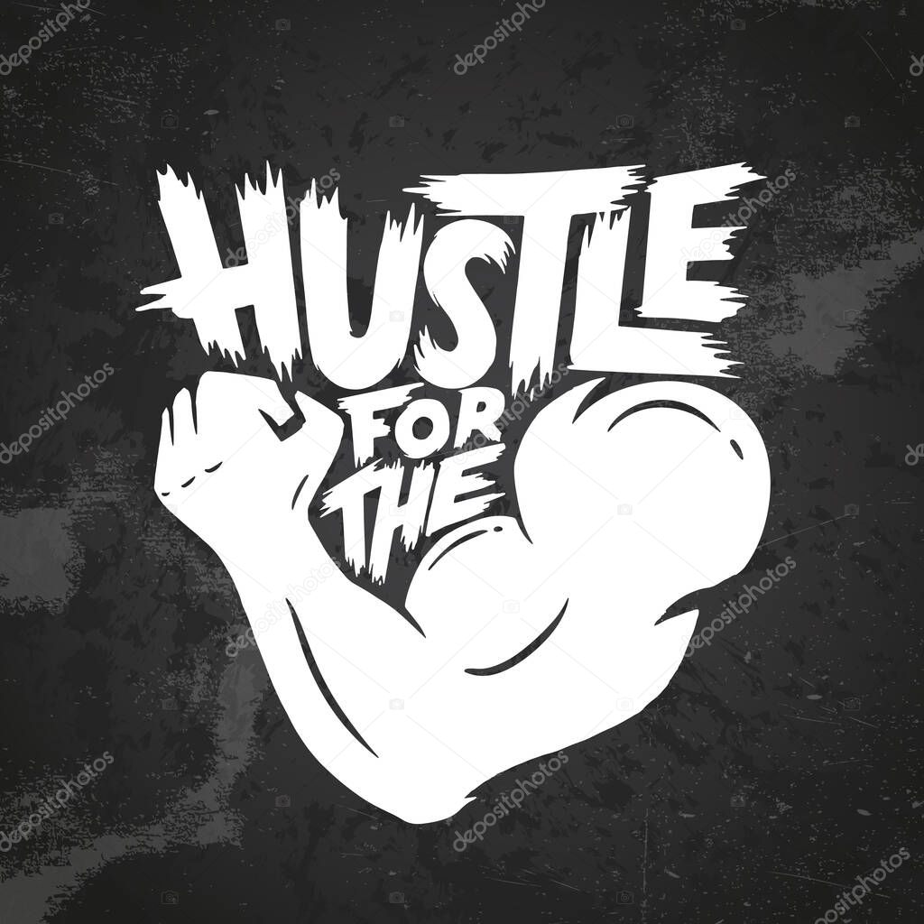 Hustle for the muscle, Gym motivation t-shirt print, logo, emblem. Lettering. Hand drawn vector illustration. element for flyers, banner and poster.