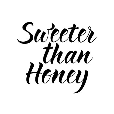 Sweeter than honey. Lettering. Ink illustration. Modern brush calligraphy Isolated on white background clipart