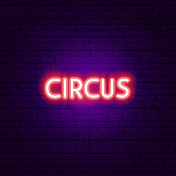 Circus Neon Text Vektorillustration Des Unterhaltungsfestivals Glühendes Symbol — Stockvektor