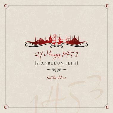 29 mayis 1453, stanbul'un fethi kutlu olsun. (29 May 1453, happy conquest of Istanbul.) Celebration card, vector illustration. 
