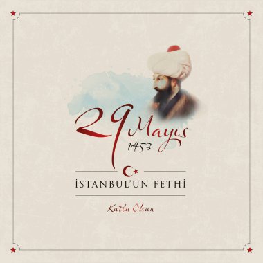 29 mayis 1453, stanbul'un fethi kutlu olsun. (29 May 1453, happy conquest of Istanbul.) Celebration card, vector illustration.