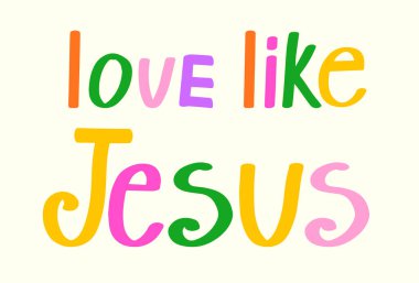 İsa 'nın dediği gibi aşk. Hristiyan harfleri. Tişört tasarımı. Vektör İllüstrasyonu.