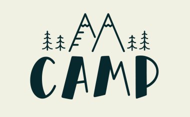 Camp logo. Traveling template poster, flyer, t-shirt vector illustration. Camp icon badge design with mountains, coniferous trees. Hand drawn lettering typography text. Camp traveling logo for print.