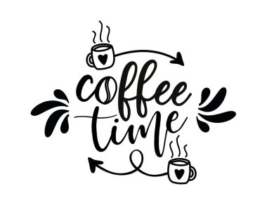 Coffee time. Lettering vector logo for poster, flyer, banner, menu cafe. Vector typography quote. Cursive design text. Hand drawn slogan - coffee time. Black and white illustration with cup.