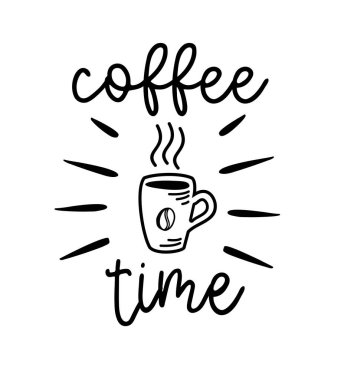 Coffee time. Lettering vector logo for poster, flyer, banner, menu cafe. Vector typography quote. Cursive design text. Hand drawn slogan - coffee time. Black and white illustration with cup.