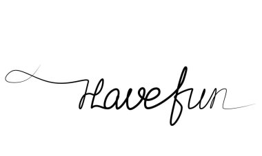 Bu cümlenin sürekli çizimi. Tek cümleyle iyi eğlenceler. vektör illüstrasyonu