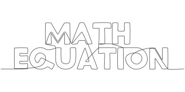 One continuous line of Math Equation word. Thin Line Illustration vector concept. Contour Drawing Creative ideas.