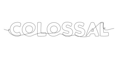 One continuous line of Colossal word. Thin Line Illustration vector concept. Contour Drawing Creative ideas.