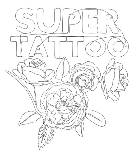 Egy Folyamatos Sor Super Tattoo Szó Rózsa Virágokkal Vékony Vonal — Stock Vector