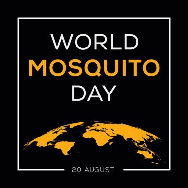 20 Ağustos 'ta düzenlenen Dünya Sivrisinek Günü.