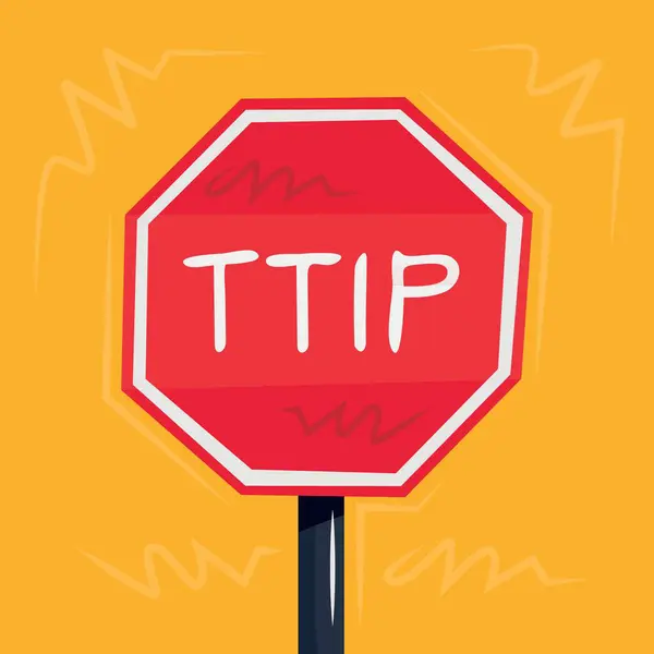 stock vector TTIP (Transatlantic Trade and Investment Partnership) Warning sign, vector illustration.