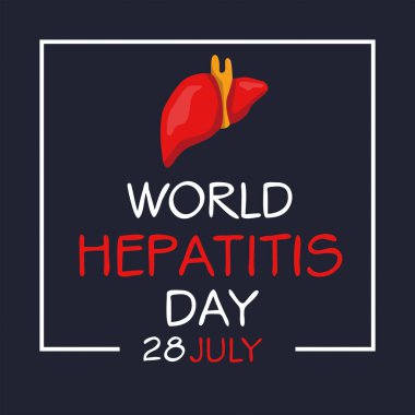 Dünya Hepatit Günü, 28 Temmuz.